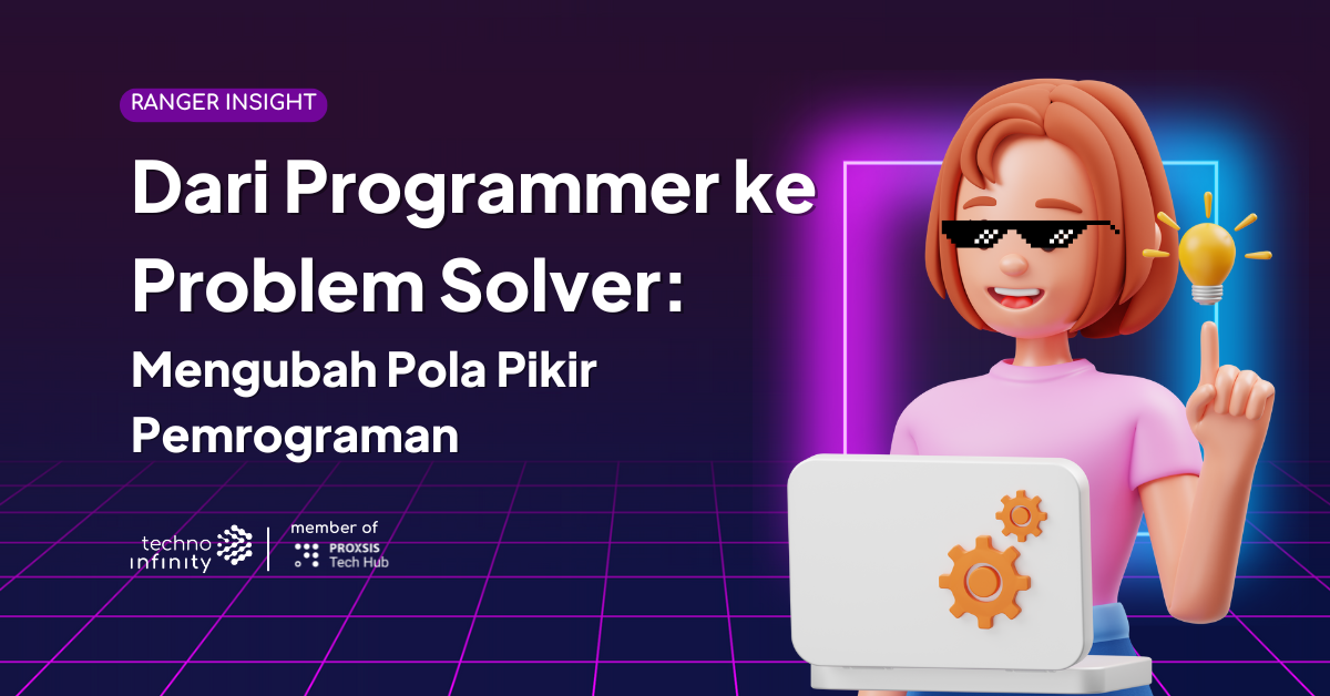 Dari Programmer ke Problem Solver: Mengubah Pola Pikir